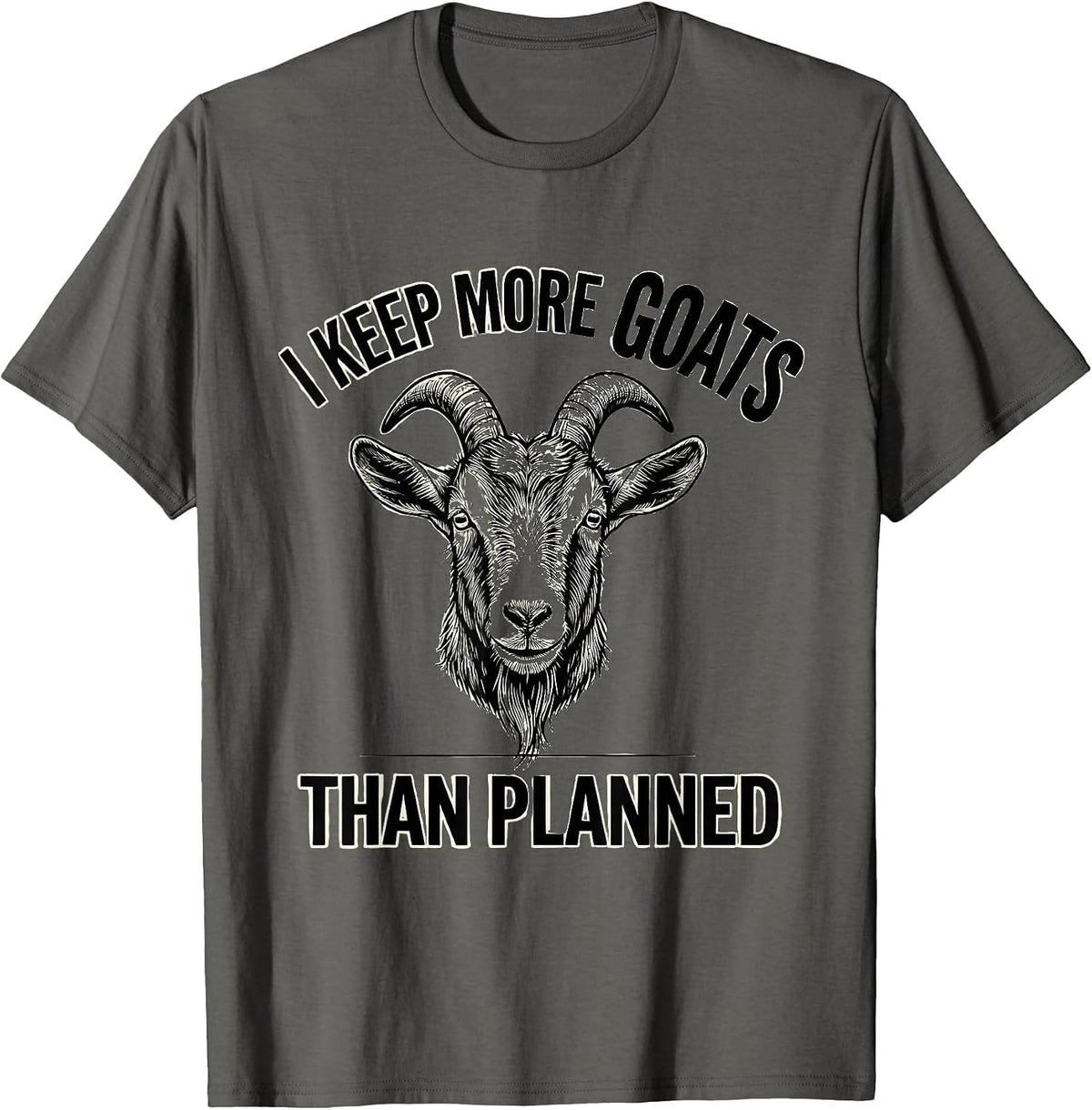 Men's I Keep More Goats Than Planned Funny Goat Lover Farmer Humor T-Shirt - Asphalt Grey
