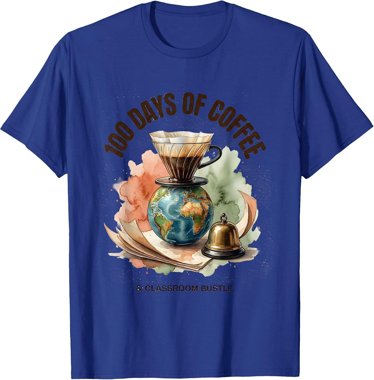 100 Days Of Coffee & Classroom Bustle Funny Teacher 100th T-Shirt - Royal Blue