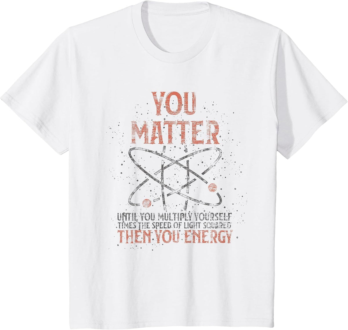 You Matter Until You Multiply Yourself Funny Science Physics T-Shirt - White