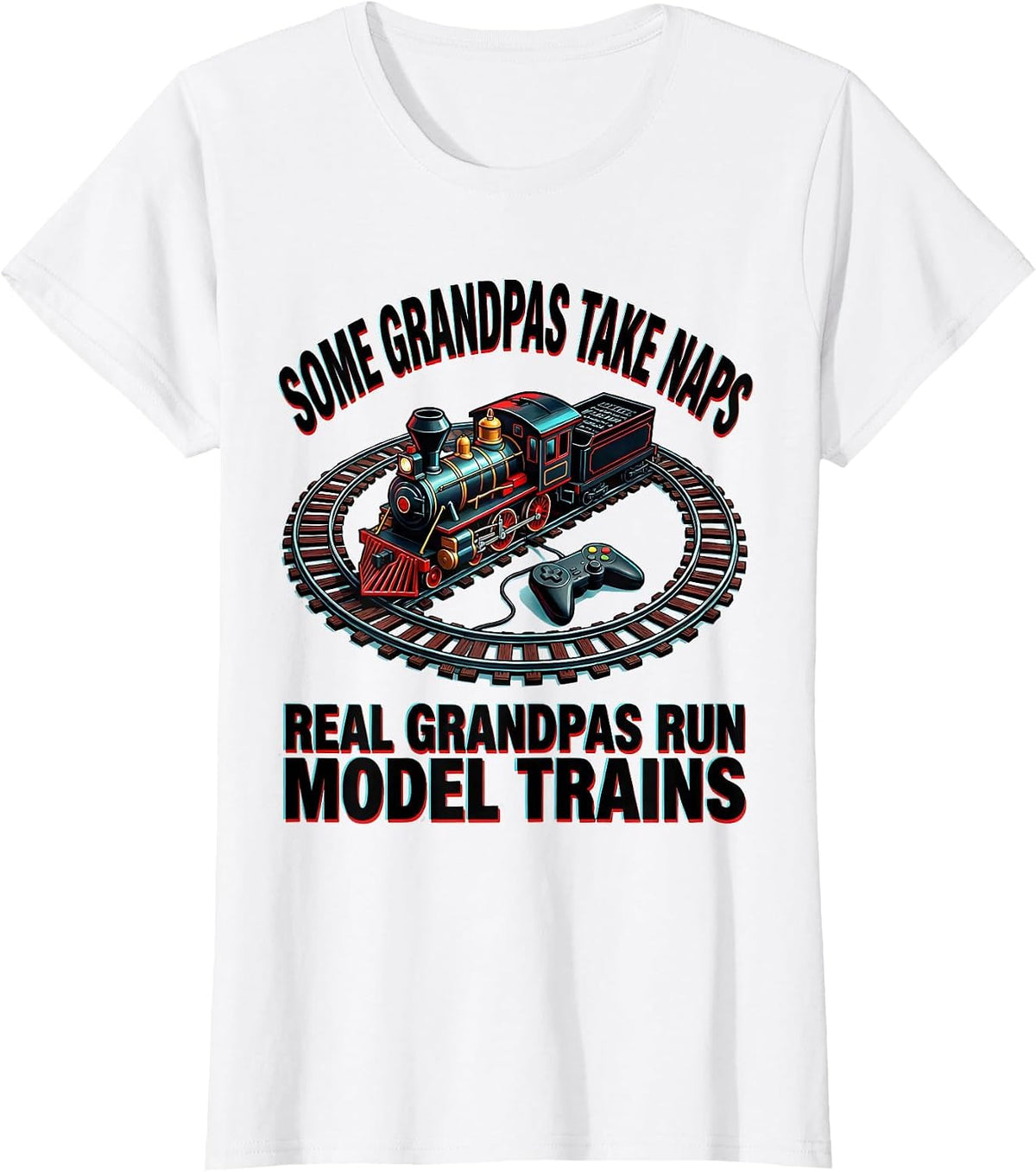 Some Grandpas Take Naps Real Grandpas Run Model Trains T-Shirt - White