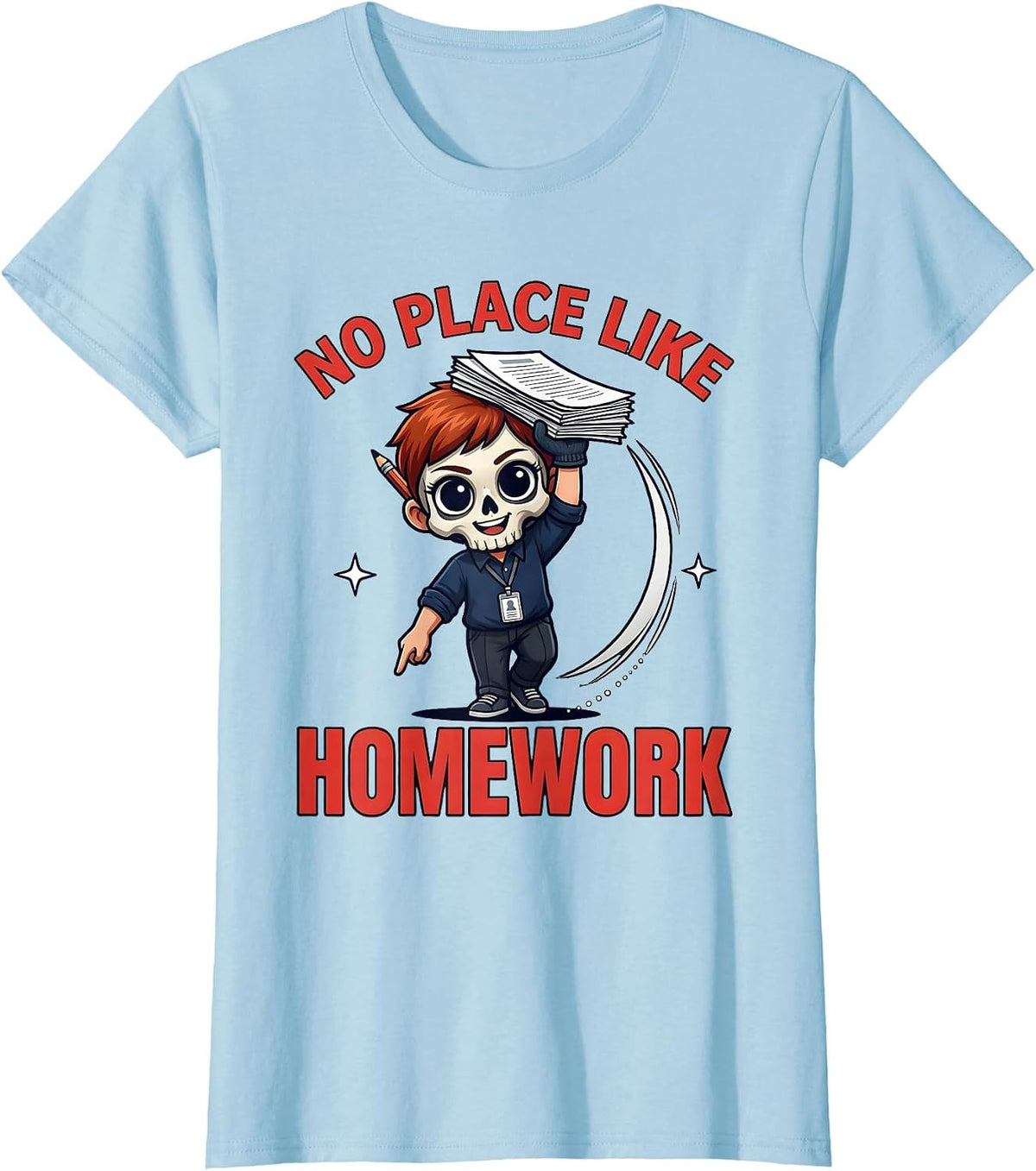 NO PLACE LIKE HOMEWORK Funny Teacher School Staff Gift T-Shirt - Baby Blue