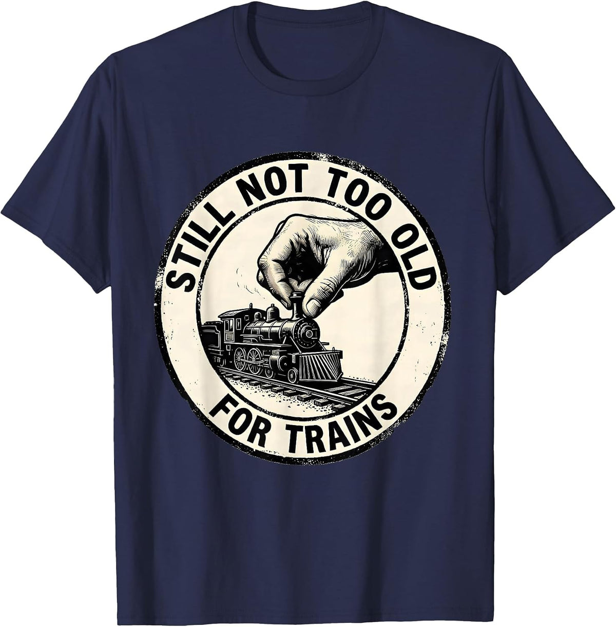 Still Not Too Old For Trains Rubber Stamp Train Enthusiast T-Shirt - Navy Blue