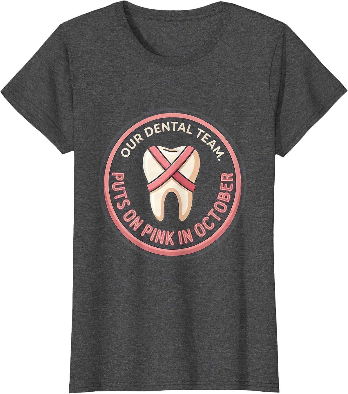 Women's Our Dental Team Puts On Pink in October Dental T-Shirt - Dark Heather Grey