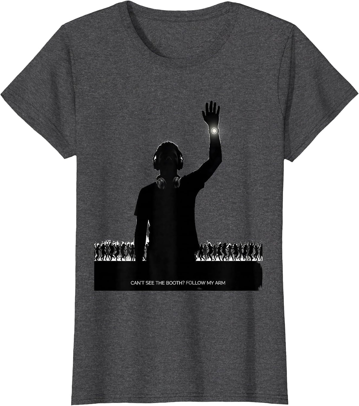 Women's Can't See The Booth? Follow My Arm Funny EDM Rave Party T-Shirt - Dark Heather Grey
