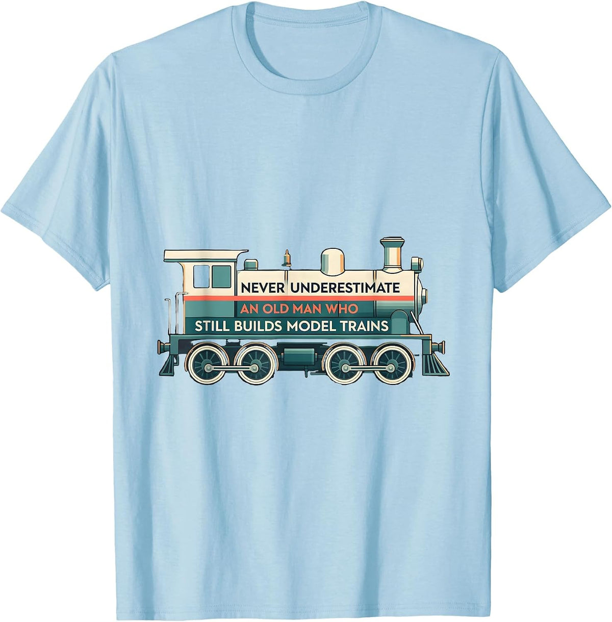 Men's Never Underestimate An Old Man Who Still Builds Model Trains T-Shirt - Baby Blue
