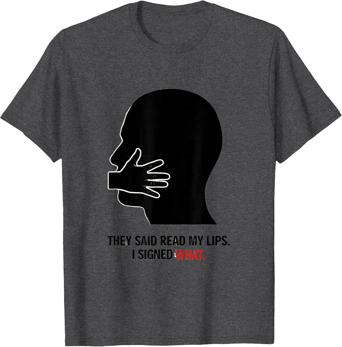 Men's They Said Read My Lips I Signed What ASL Sign Language Deaf T-Shirt - Dark Heather Grey