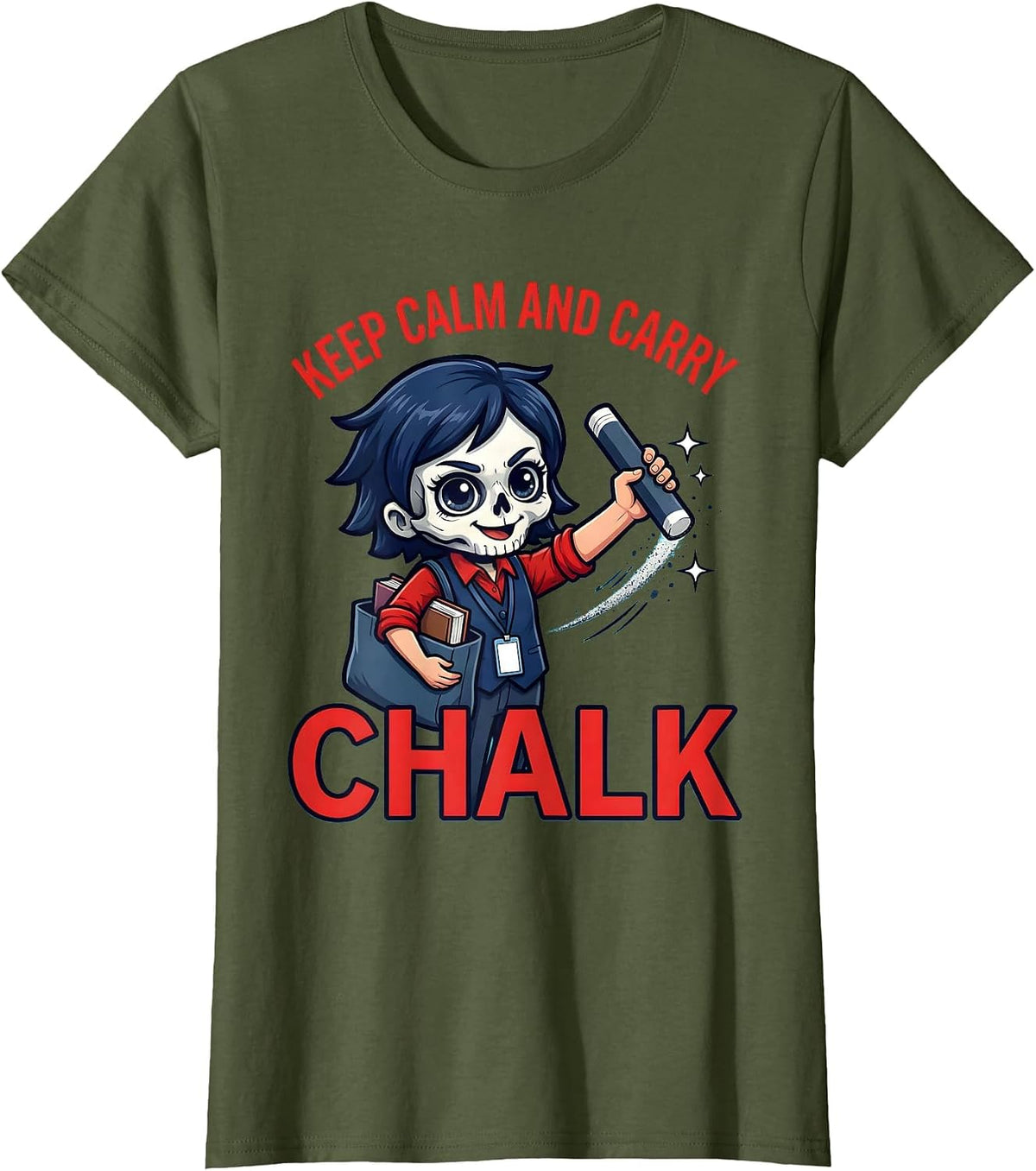 Women's KEEP CALM AND CARRY CHALK Funny Teacher Classroom Staff Gift T-Shirt - Olive Green