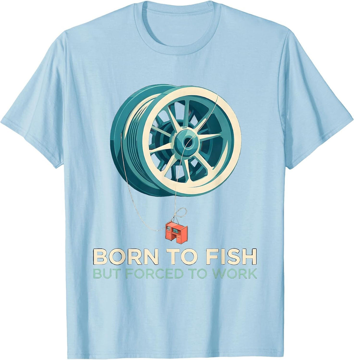 Born to Fish but Forced to Work Funny Fishing Humor Gift T-Shirt - Baby Blue