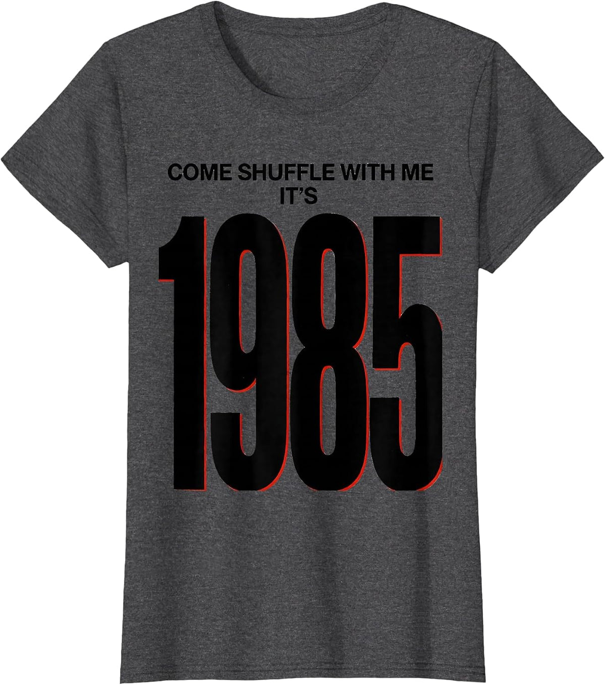 Women's Come Shuffle With Me, It's 1985 Vintage Retro Funny T-Shirt - Dark Heather Grey