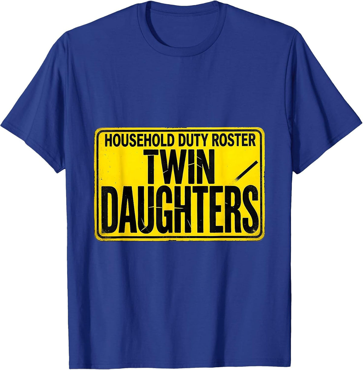Household Duty Roster Twin Daughters Funny Dad Mom Gift T-Shirt - Royal Blue