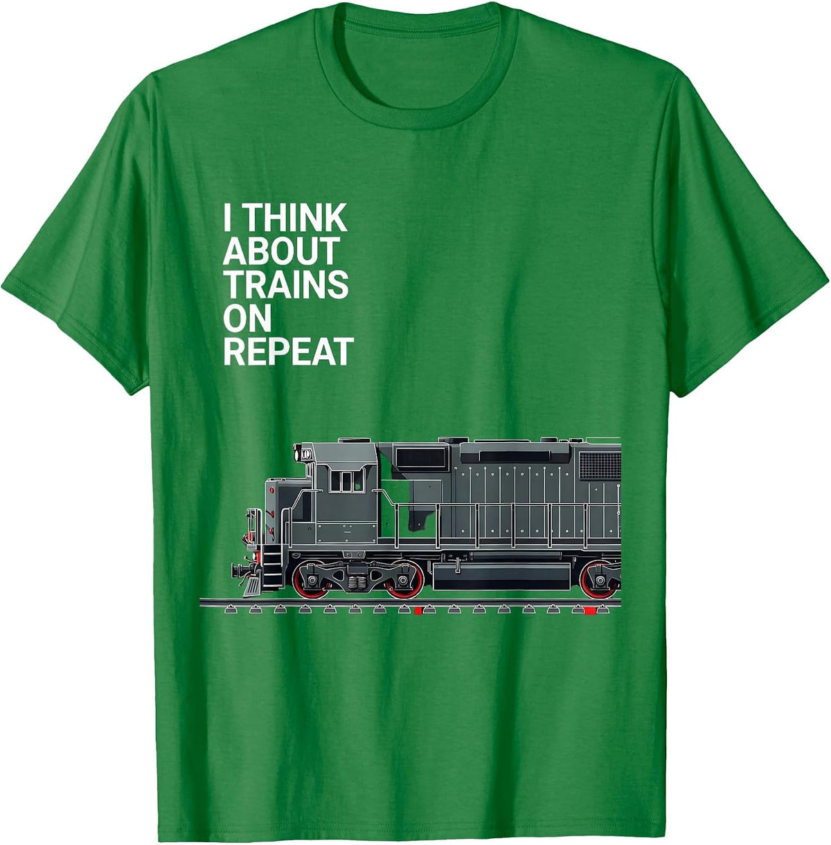 Men's I Think About Trains On Repeat Funny Train Enthusiast T-Shirt - Kelly Green