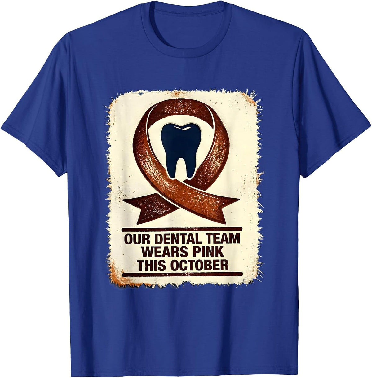 Our Dental Team Wears Pink This October Dental T-Shirt - Royal Blue