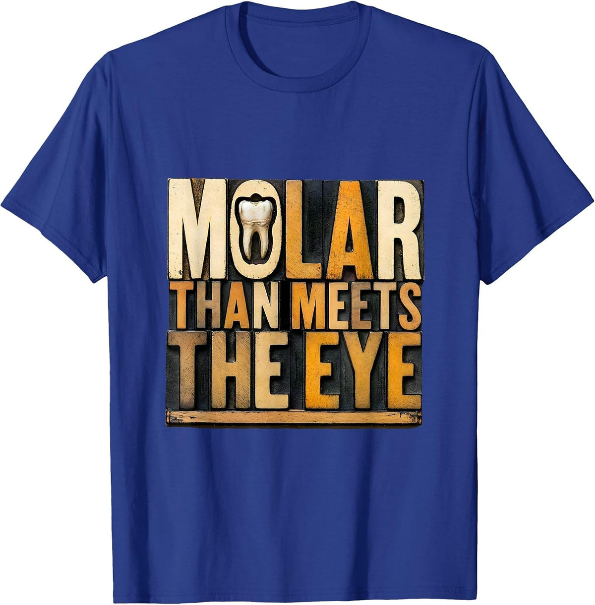 Men's Molar Than Meets The Eye Funny Dental Hygienist Humor T-Shirt - Royal Blue