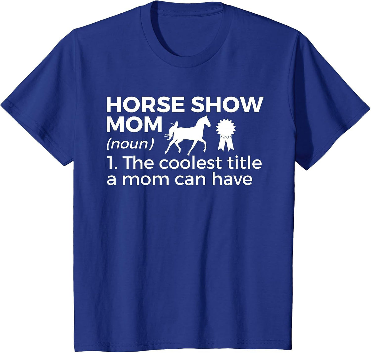 Funny Horse Show Mom Definition T-Shirt - Royal Blue