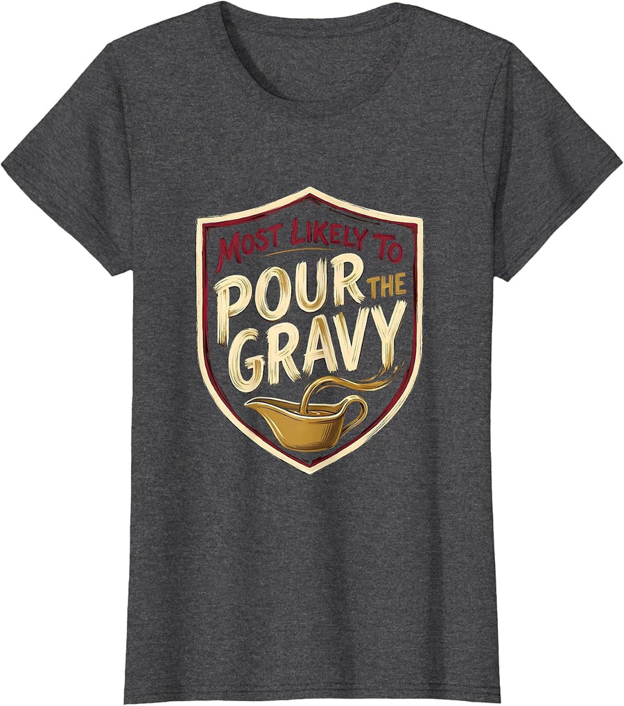 Women's Most Likely To Pour The Gravy Funny Thanksgiving Family T-Shirt - Dark Heather Grey