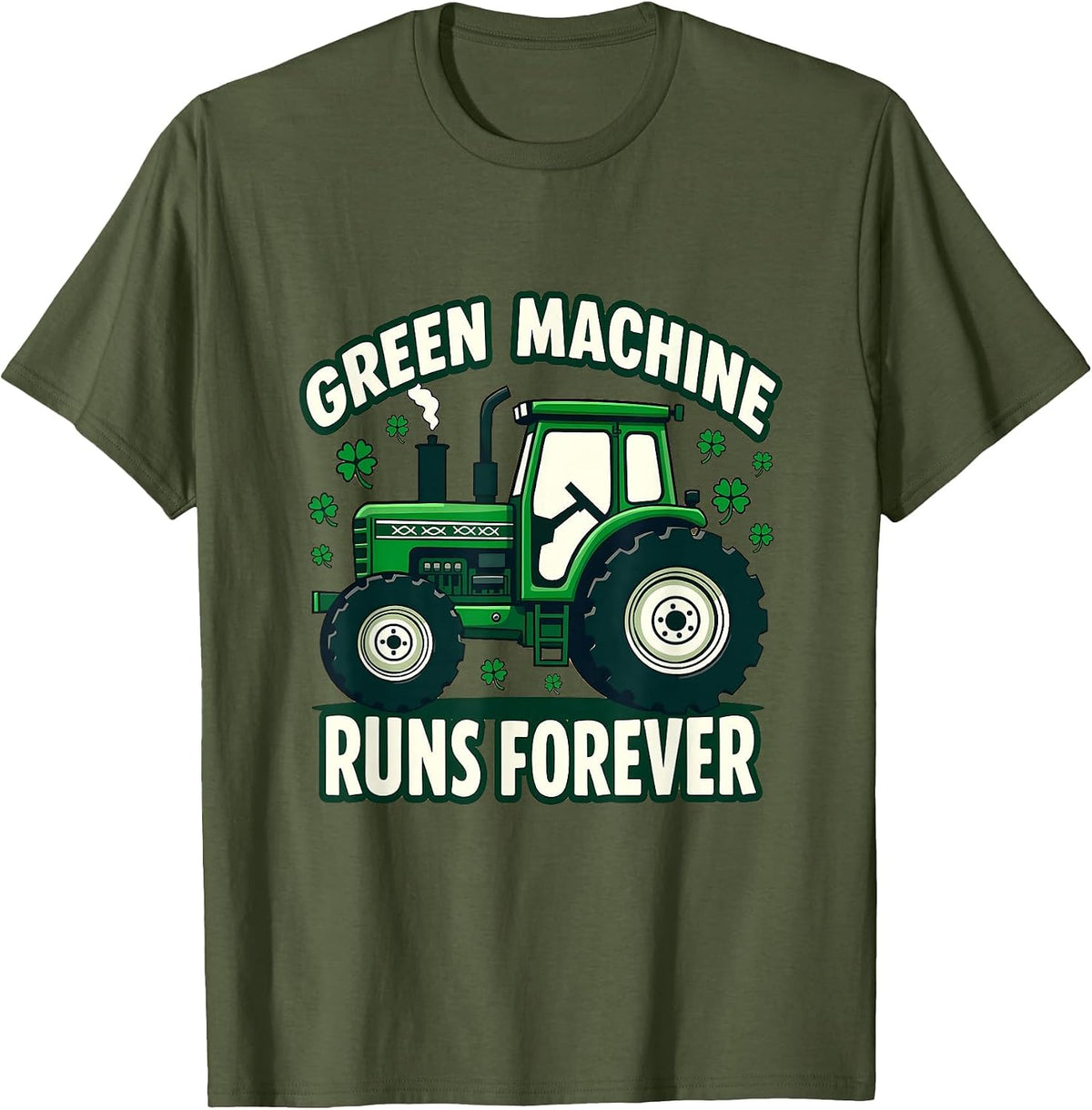 Green Machine Runs Forever St Patricks Day Design T-Shirt - Olive Green