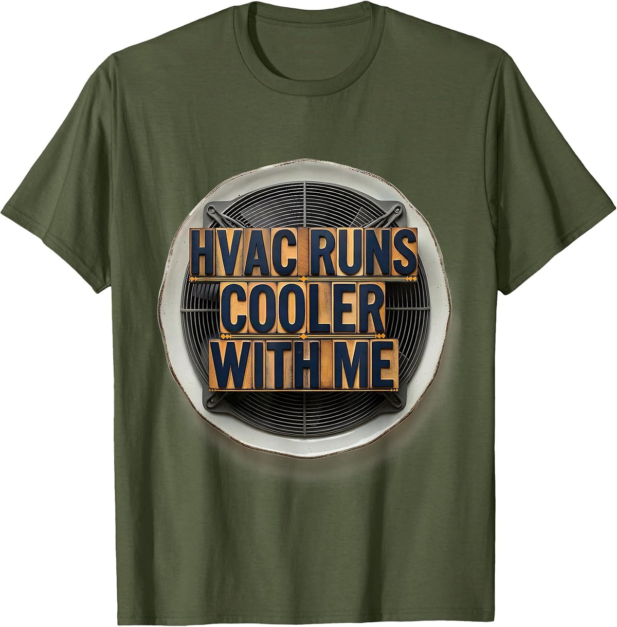 Men's HVAC Runs Cooler With Me Funny HVAC Tech HVAC Dad Humor T-Shirt - Olive Green
