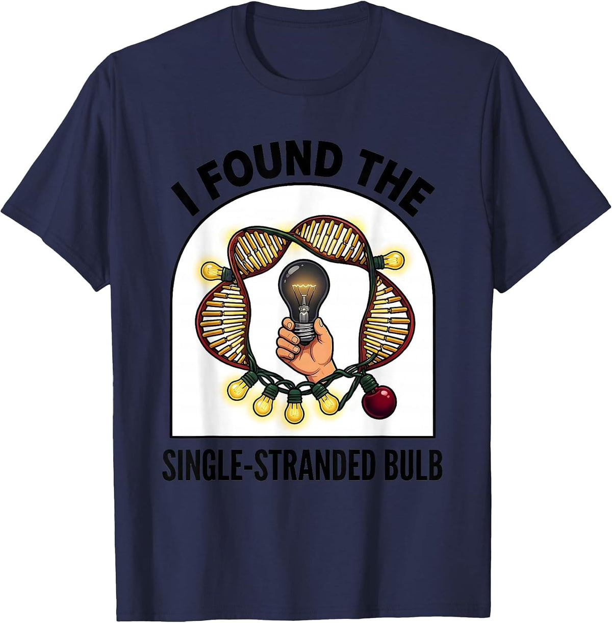 Men's I Found The Single-Stranded Bulb Funny Science Teacher DNA T-Shirt - Navy Blue