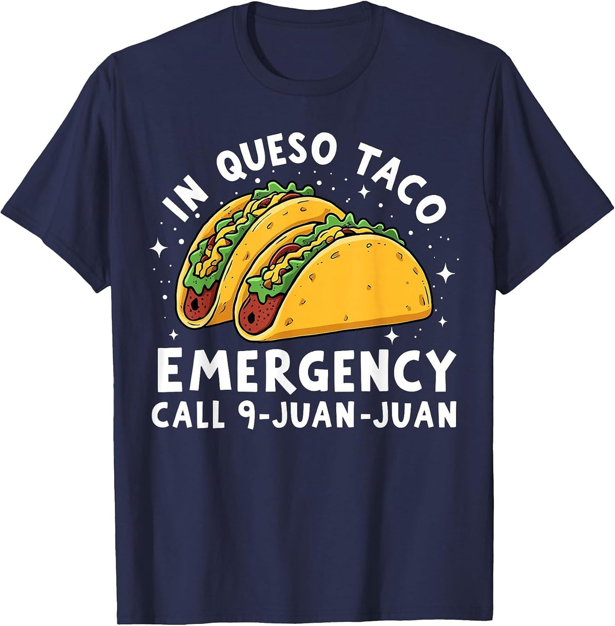in Queso Emergency Call 9 Juan Juan Funny Taco Lover T-Shirt - Navy Blue