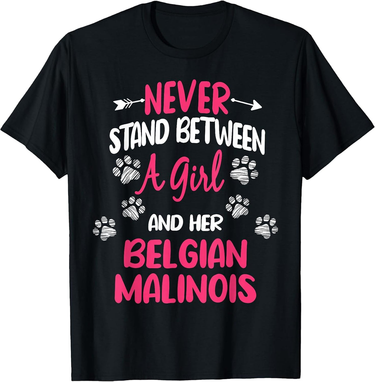 Never Stand Between A Girl and Her Belgian Malinois Dog T-Shirt - Black