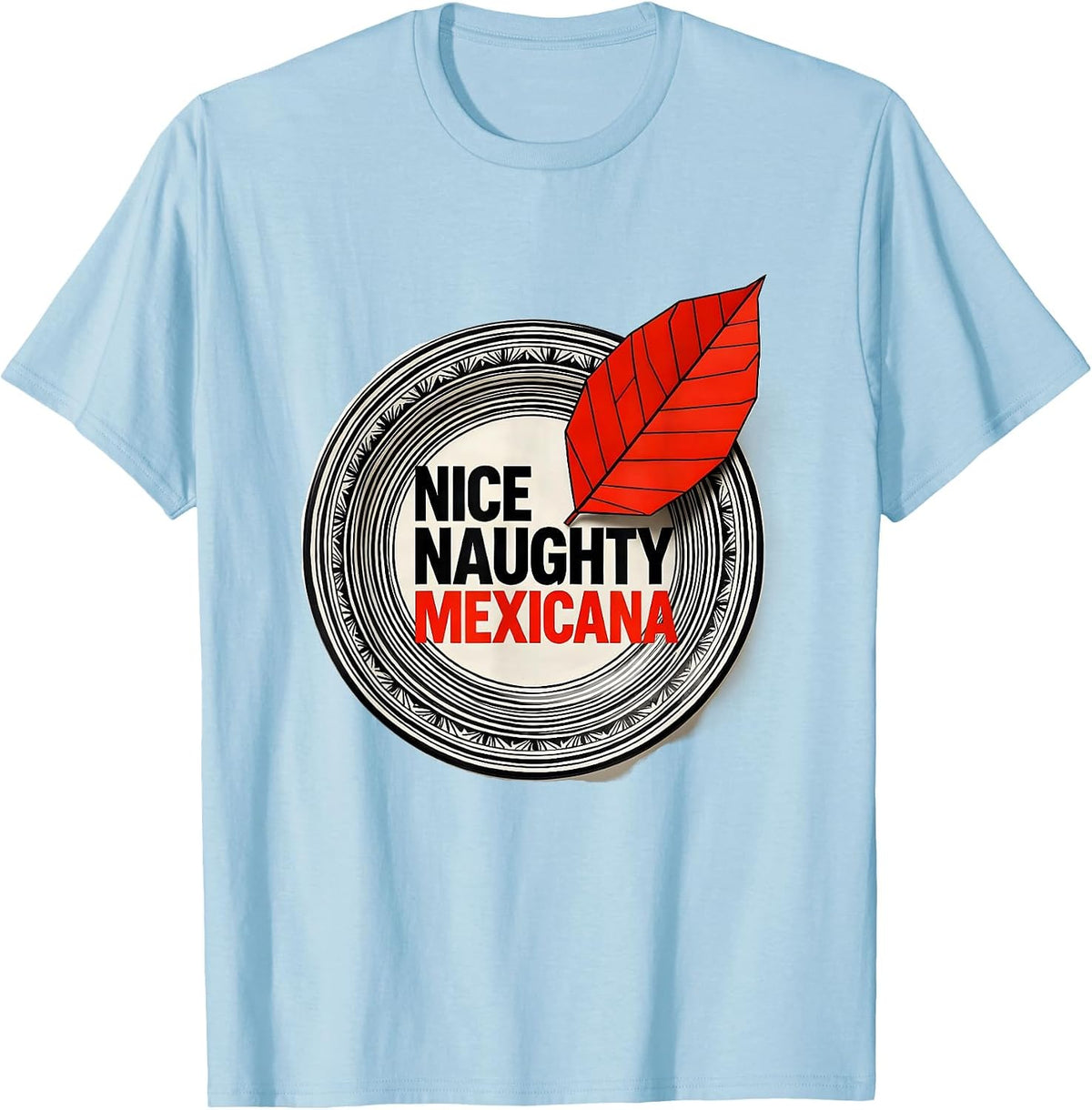 Men's Nice Naughty Mexicana Funny Latino Heritage Cinco de Mayo T-Shirt - Baby Blue