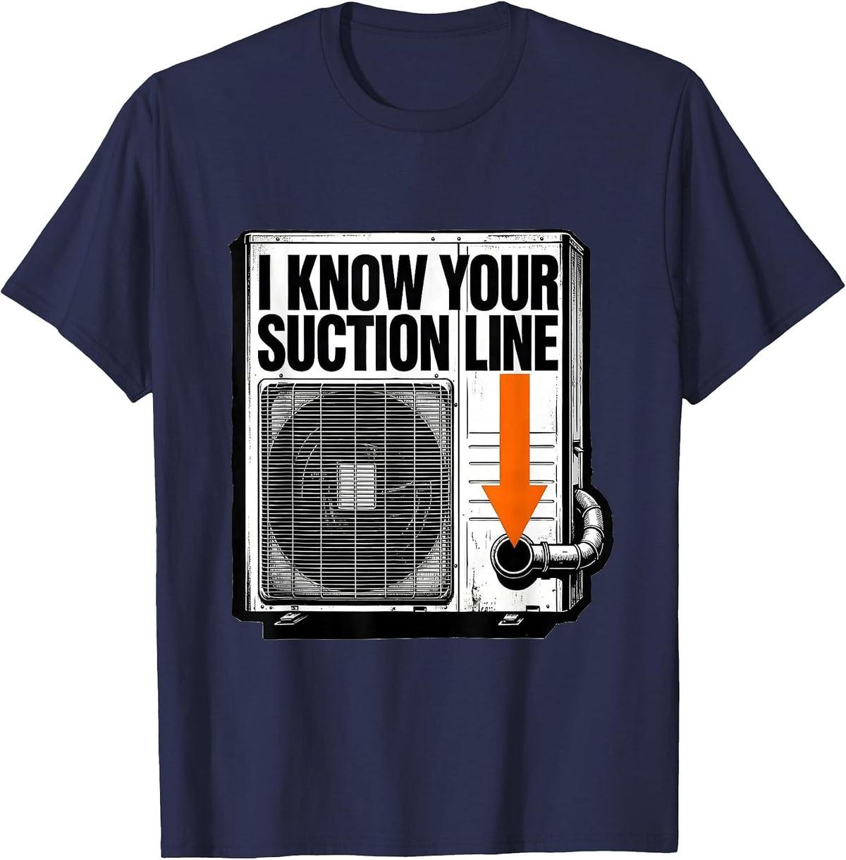 I Know Your Suction Line Funny HVAC Technician Construction T-Shirt - Navy Blue