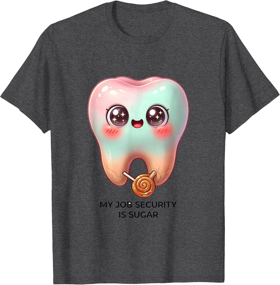 Men's My Job Security Is Sugar Cute Kawaii Dental Hygienist Humor T-Shirt - Dark Heather Grey