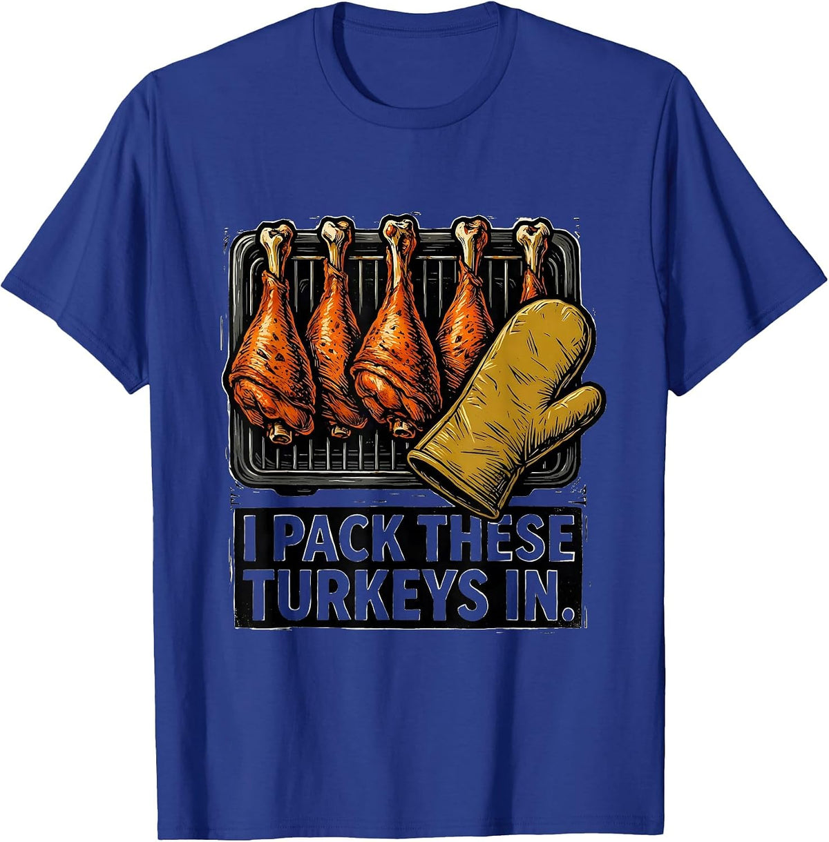 Men's I Pack These Turkeys In Funny Thanksgiving Turkey Lover T-Shirt - Royal Blue
