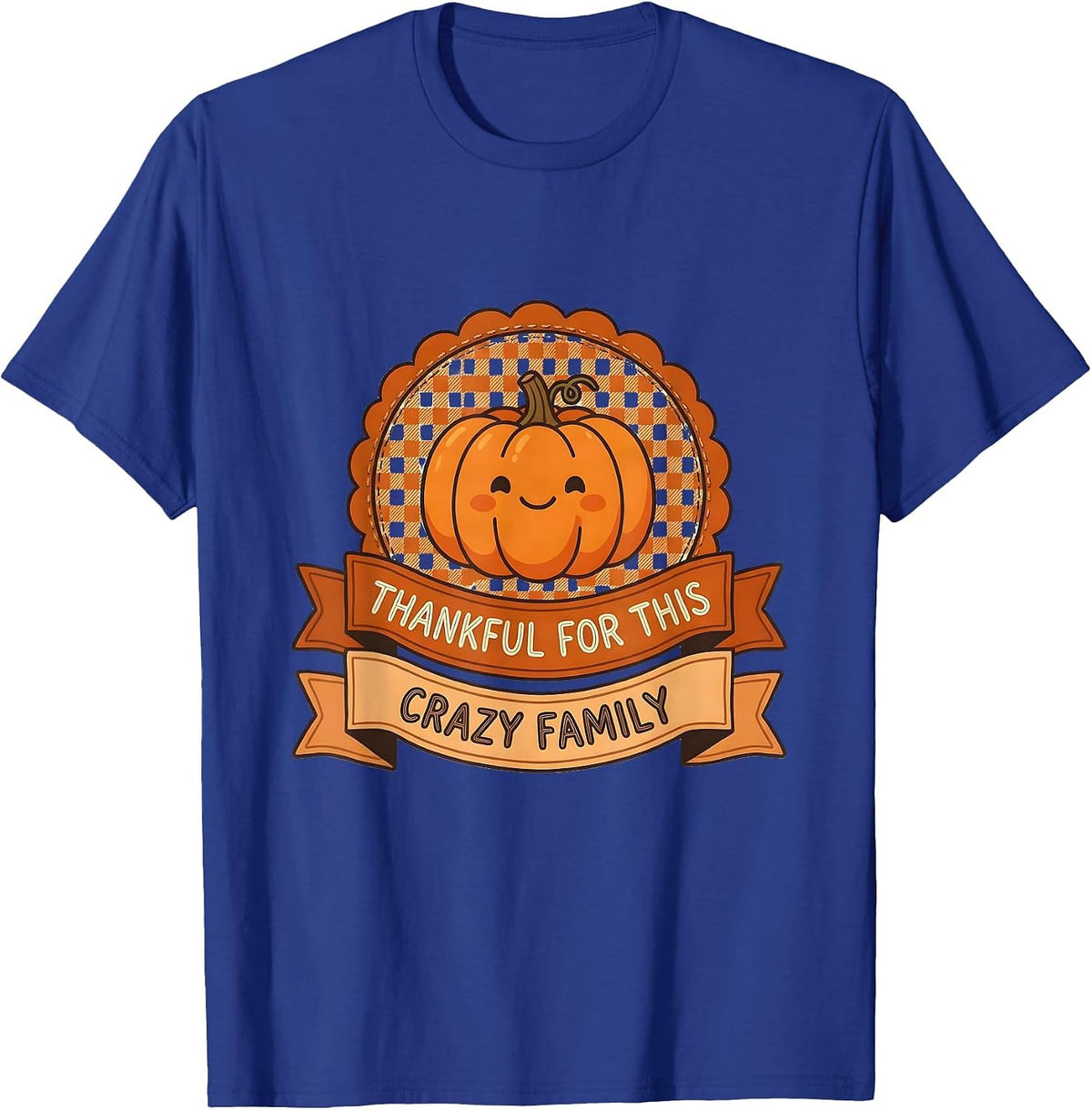 Thankful for This Crazy Family Thanksgiving Design T-Shirt - Royal Blue