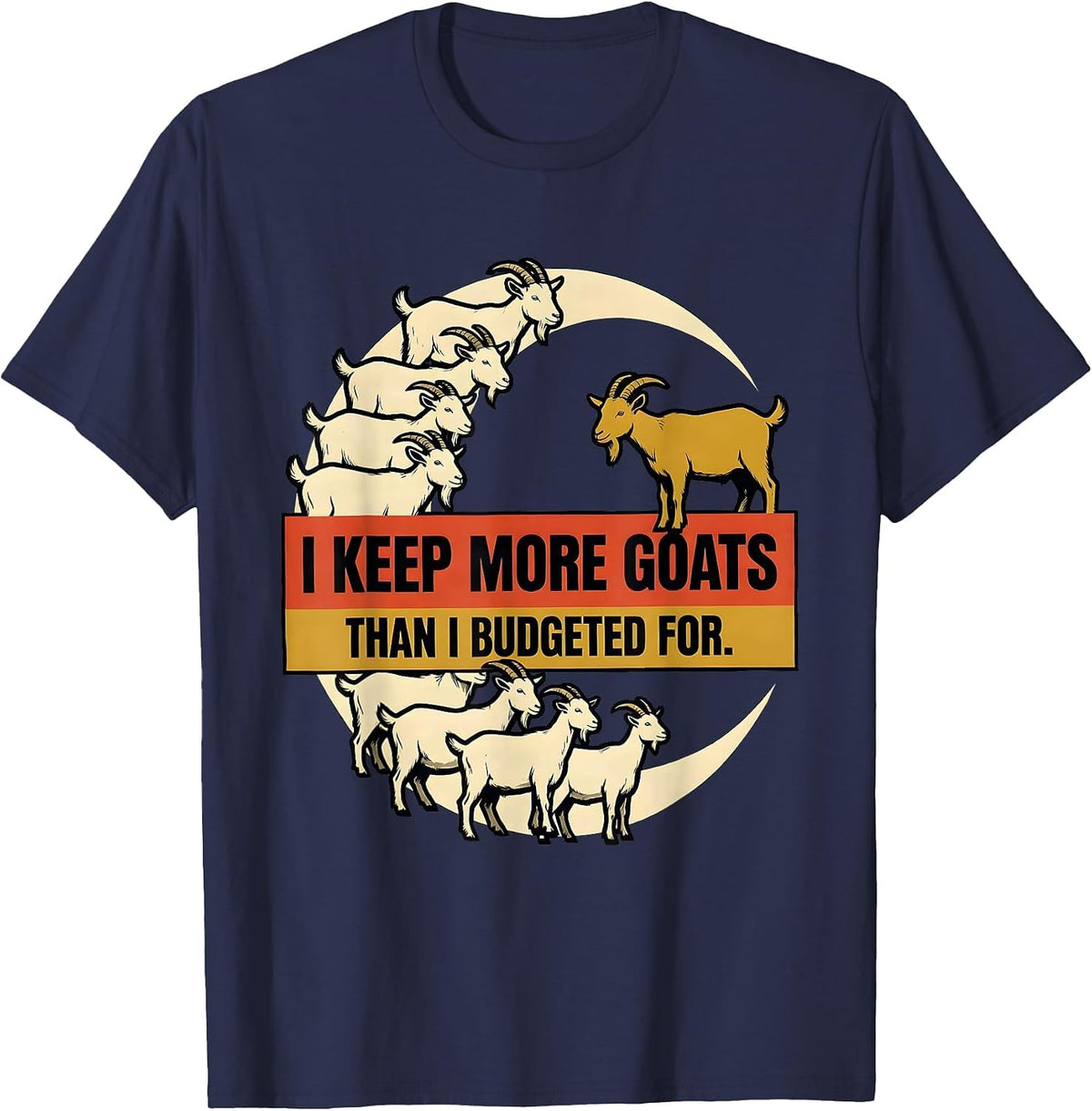 Men's I Keep More Goats Than I Budgeted For Funny Goat Lover T-Shirt - Navy Blue
