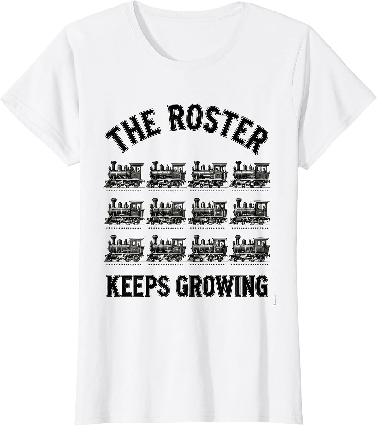 The Roster Keeps Growing Funny Train Enthusiast Model T-Shirt - White
