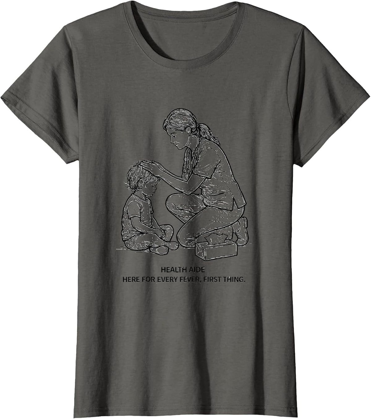 Women's Health Aide Here For Every Fever First Thing School Staff T-Shirt - Asphalt Grey