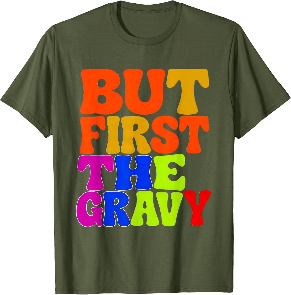 But First The Gravy Funny Thanksgiving Design T-Shirt - Olive Green