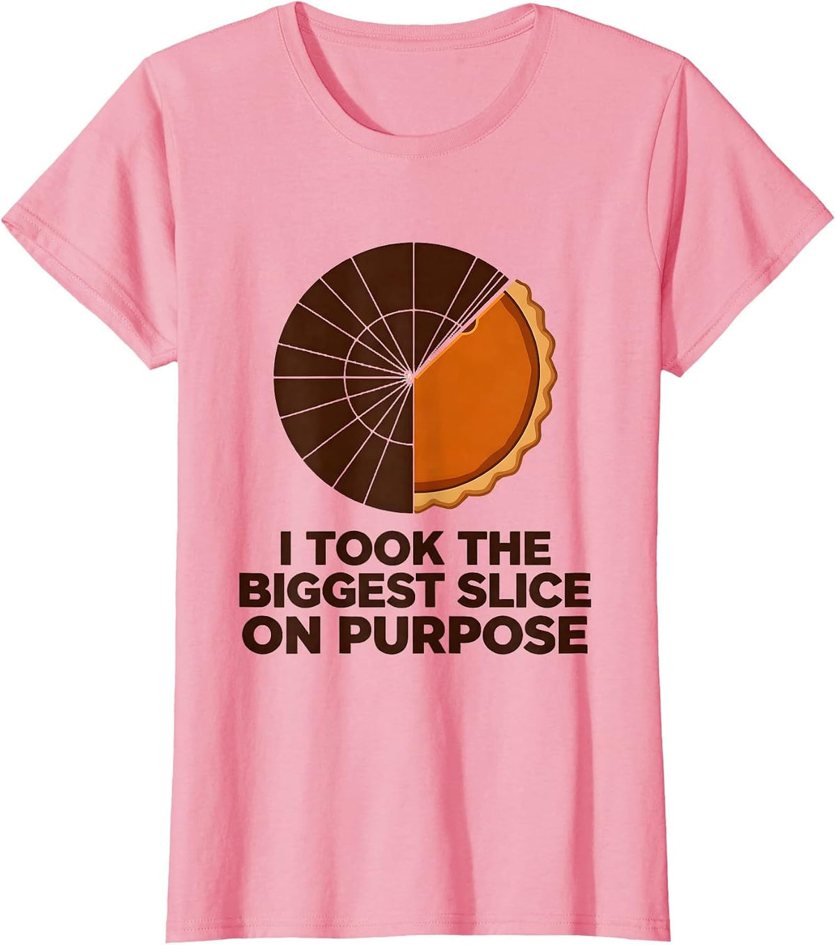 Women's I Took The Biggest Slice On Purpose Funny Thanksgiving Pie T-Shirt - Pink