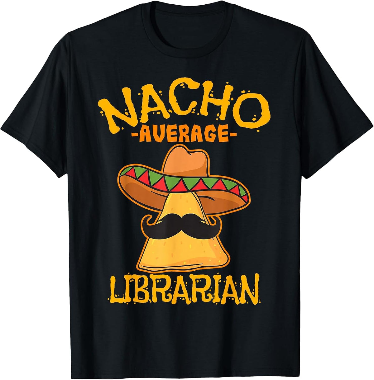 Nacho Average Librarian Library-Keeper Library Cinco de Mayo T-Shirt - Black