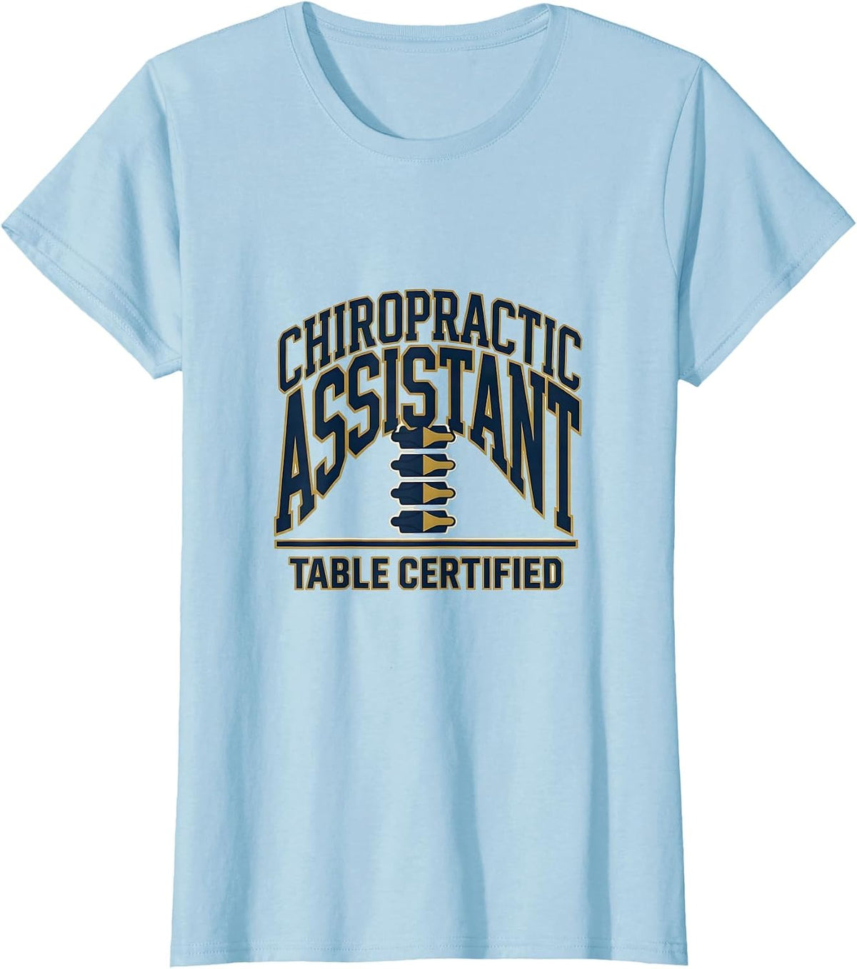 Chiropractic Assistant, Table Certified Funny T-Shirt - Baby Blue