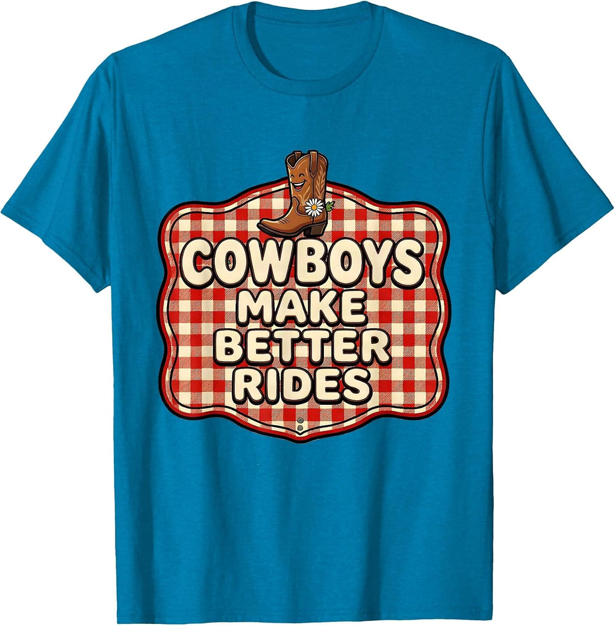 Cowboys Make Better Rides Western Humor Design T-Shirt - Sapphire Blue