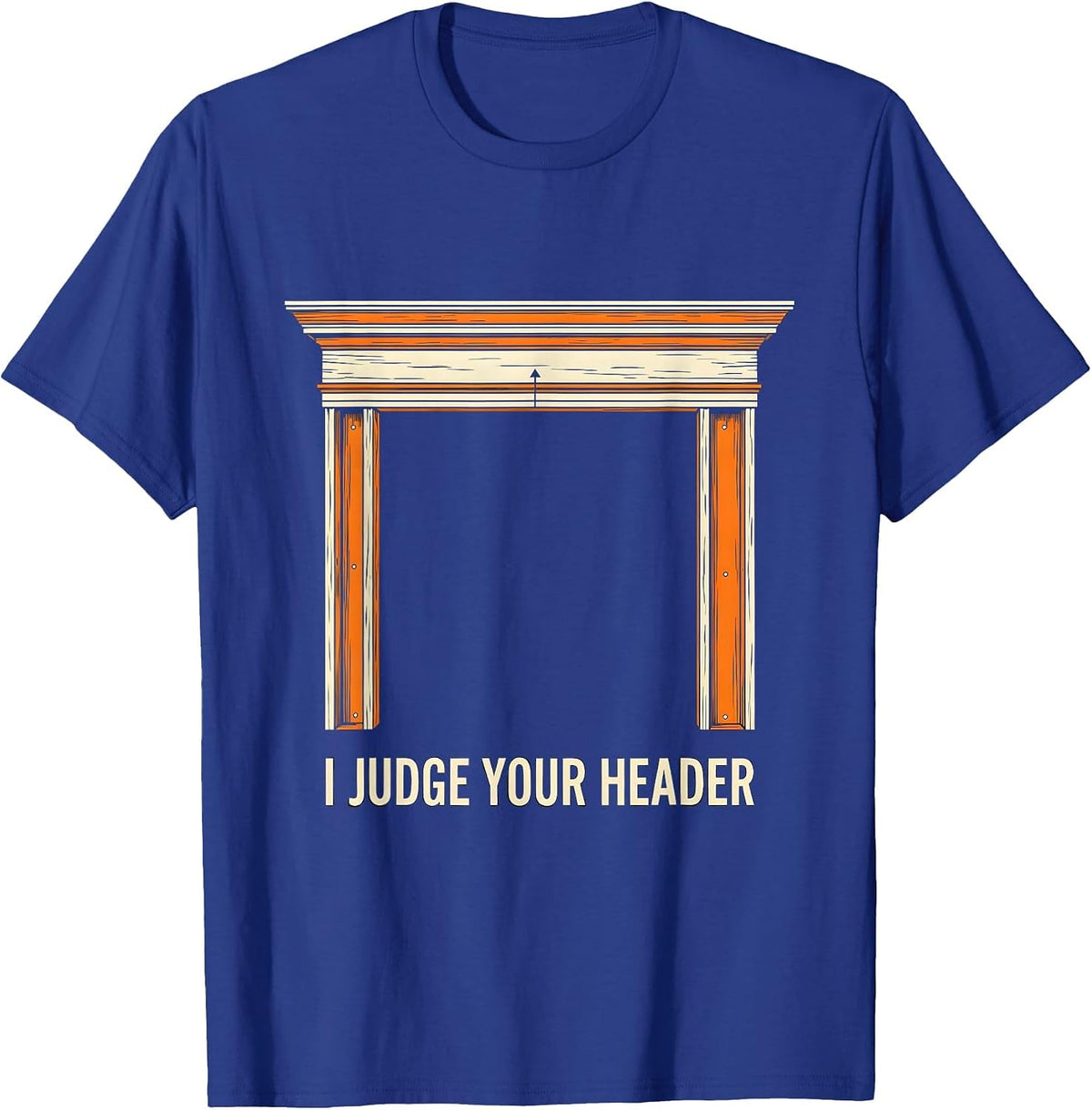 I Judge Your Header Funny HVAC Technician Skilled Trades T-Shirt - Royal Blue