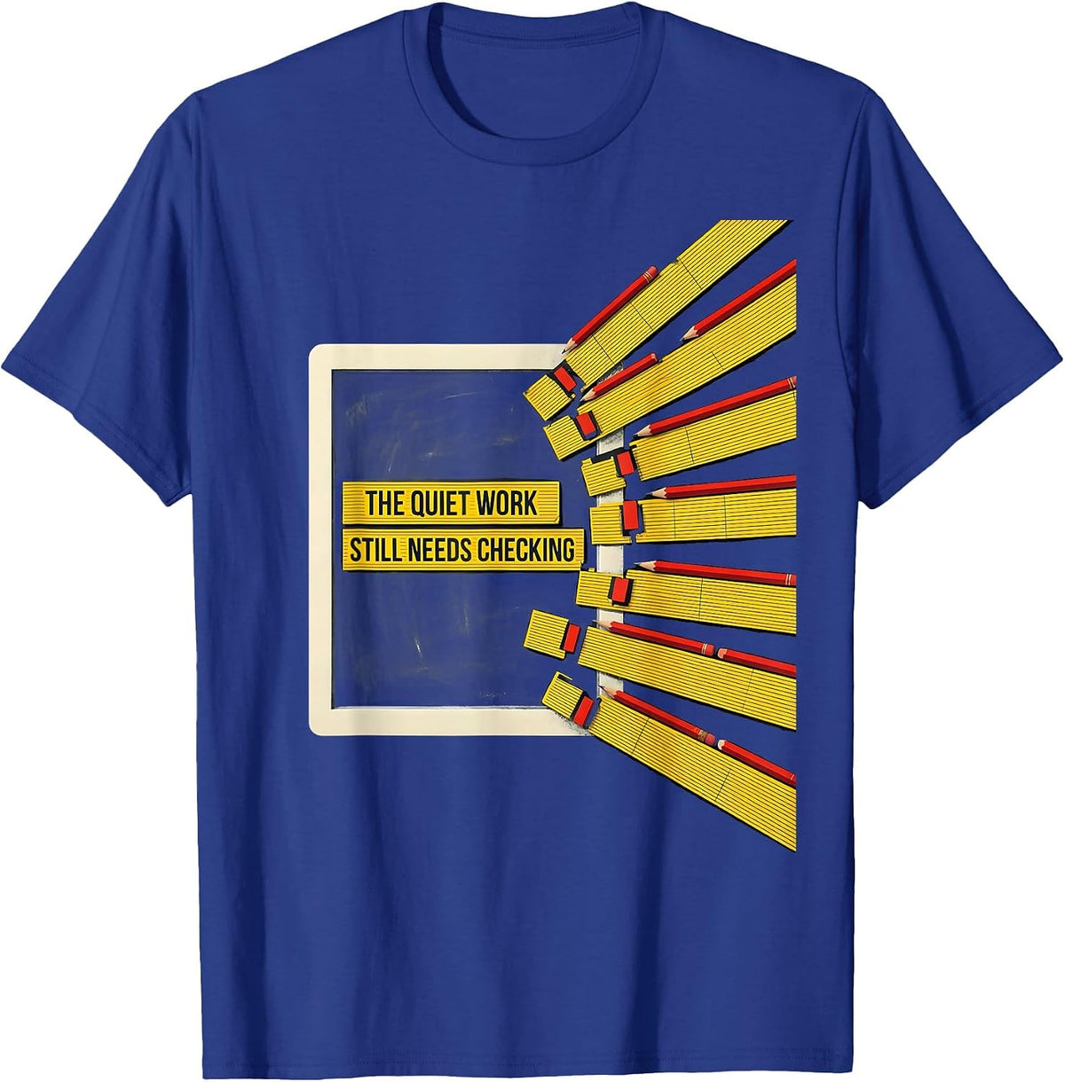 Men's The Quiet Work Still Needs Checking Funny Teacher Humor T-Shirt - Royal Blue
