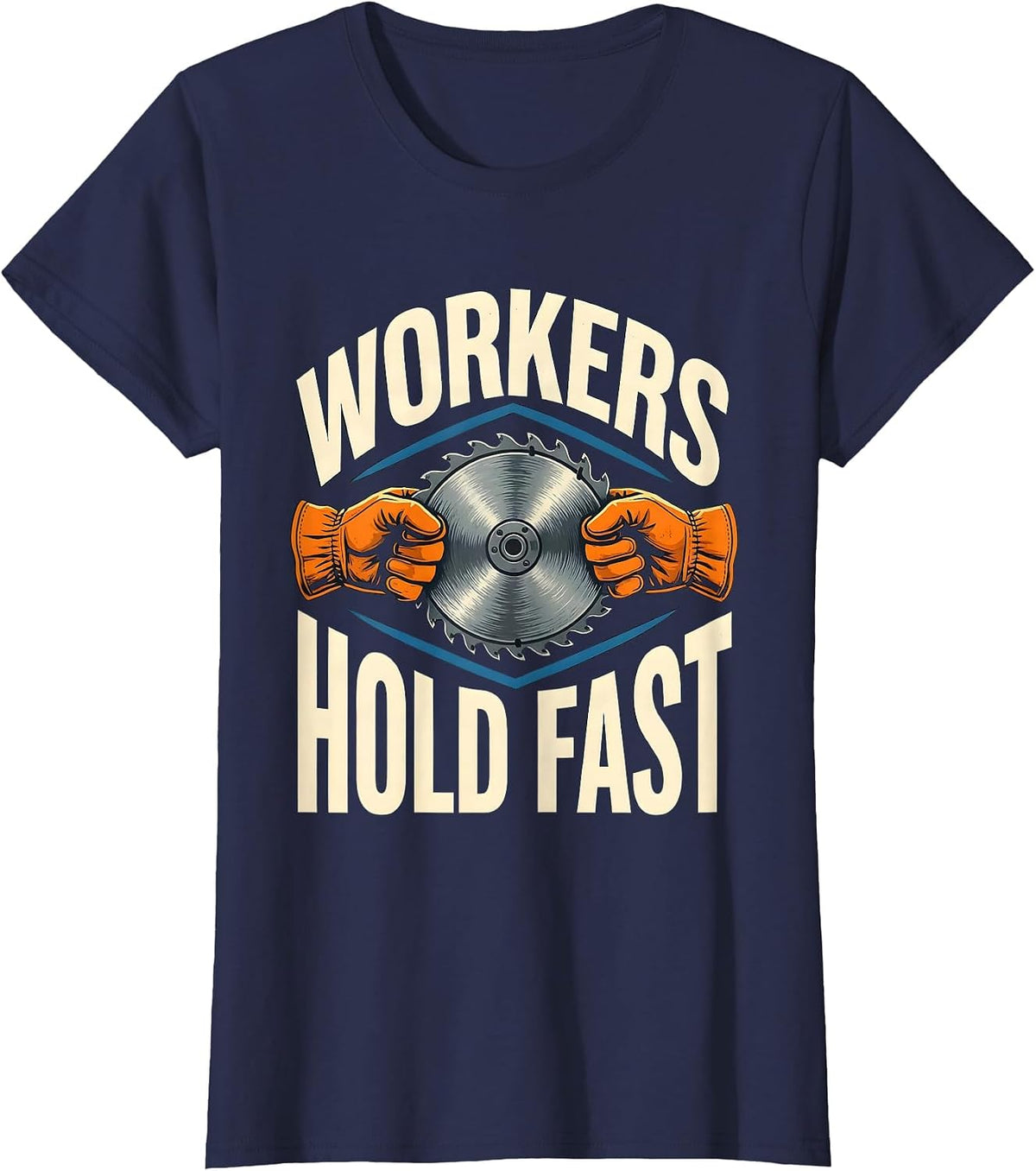 Women's Workers Hold Fast Stencil Graphic Union Worker Labor Pride T-Shirt - Navy Blue