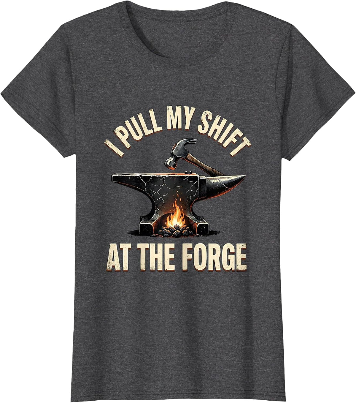 Women's I Pull My Shift At The Forge Distressed Blacksmith Forge T-Shirt - Dark Heather Grey
