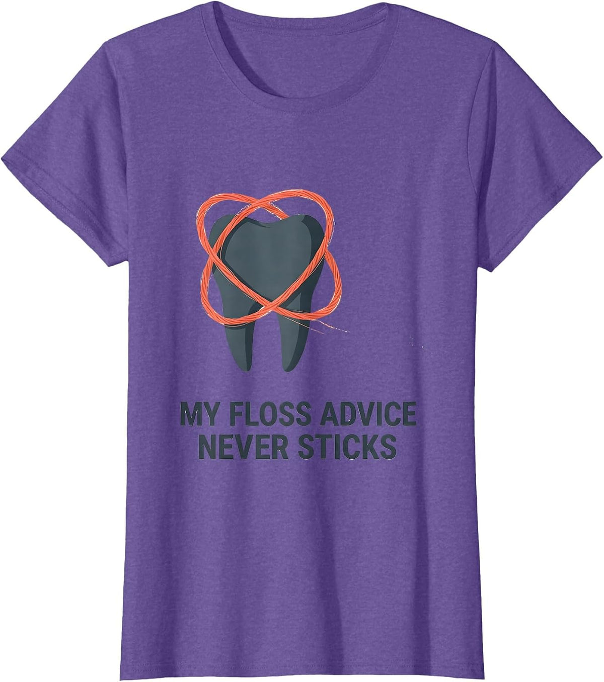 Women's My Floss Advice Never Sticks Funny Dental Squad Humor T-Shirt - Purple Heather