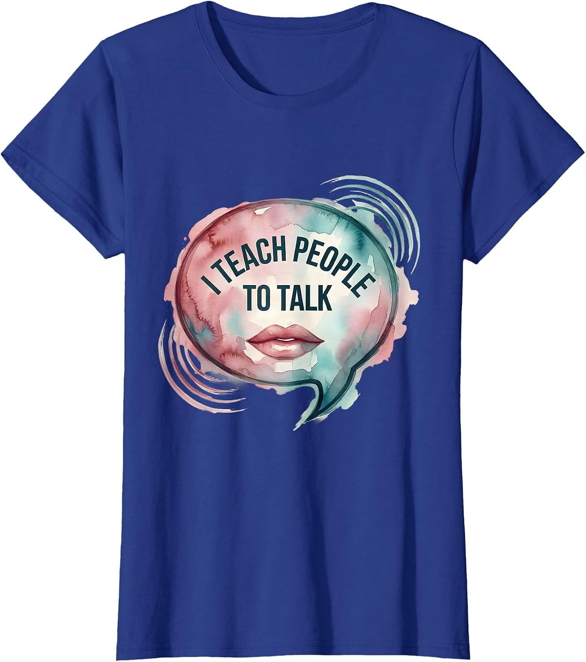 Women's I Teach People To Talk Speech Therapy Design T-Shirt - Royal Blue