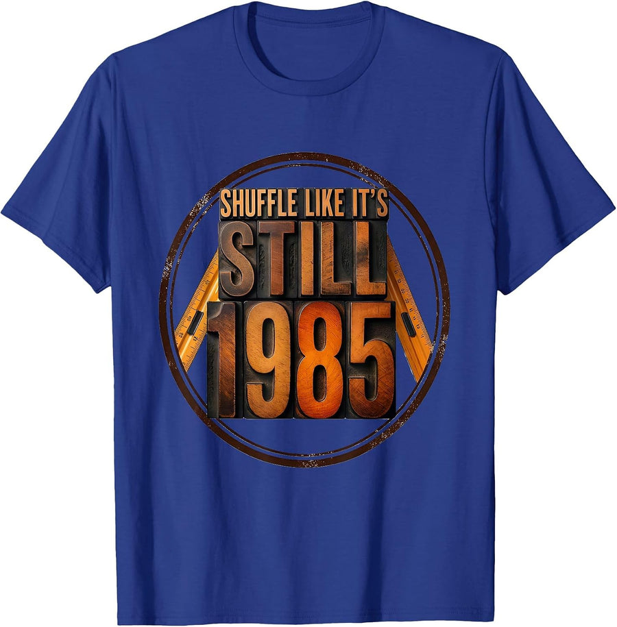 Shuffle Like It’s Still 1985 Vintage Retro Funny T-Shirt - Royal Blue