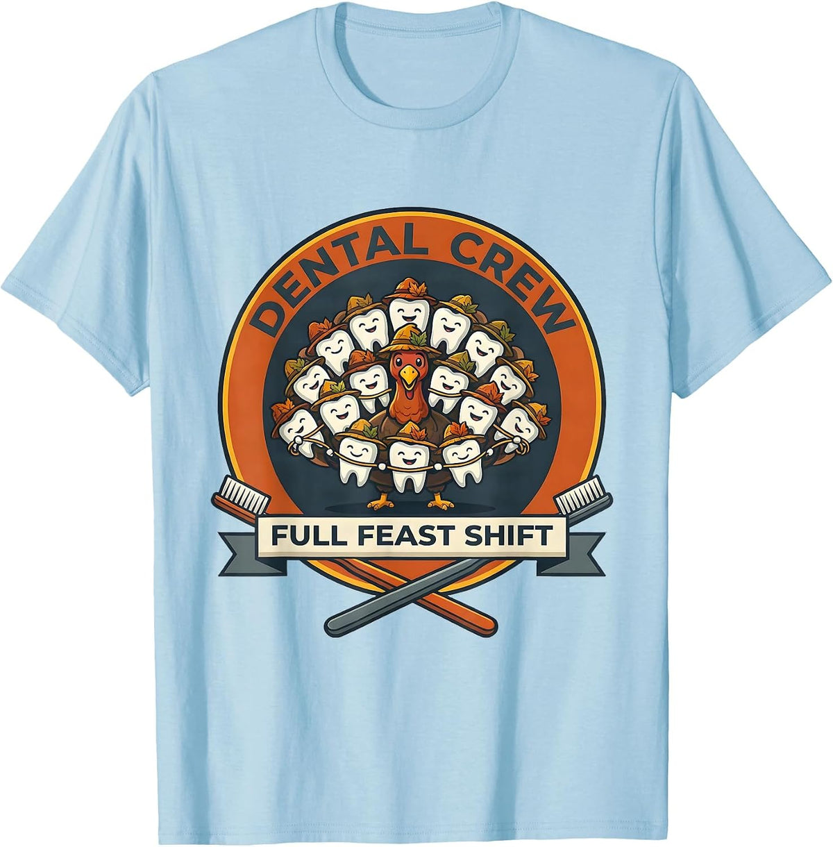 Men's Dental Crew Full Feast Shift Funny Dental Team Holiday Crew T-Shirt - Baby Blue
