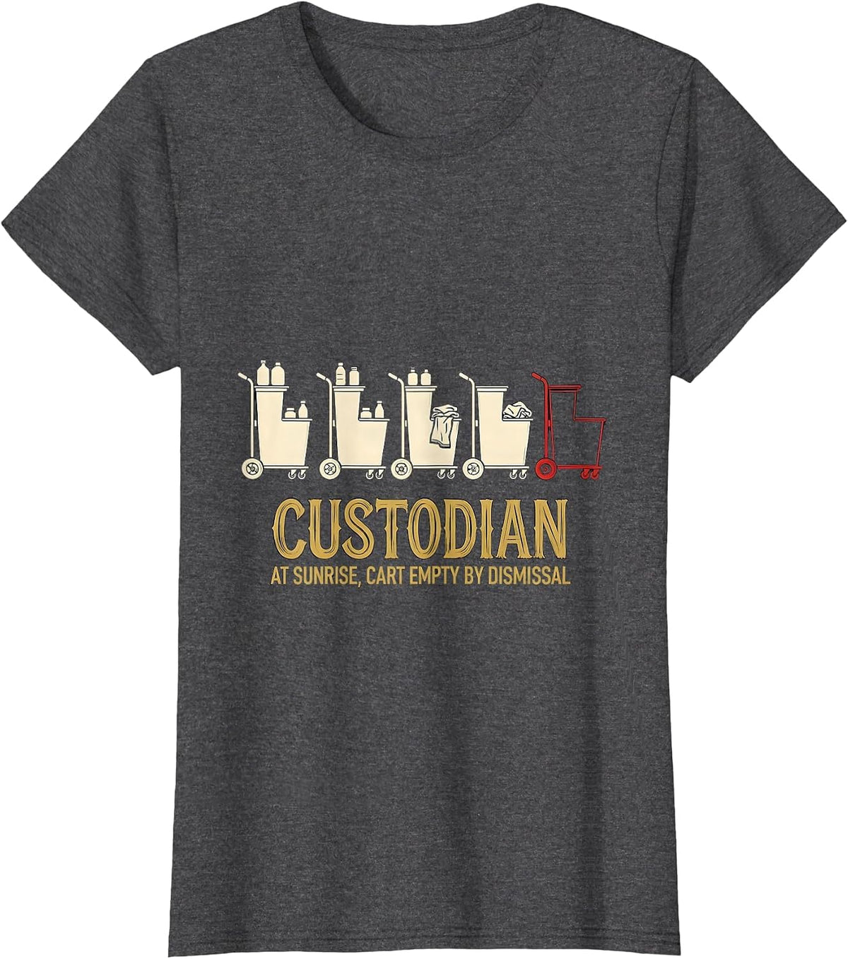 Women's Custodian At Sunrise, Cart Empty By Dismissal Funny T-Shirt - Dark Heather Grey