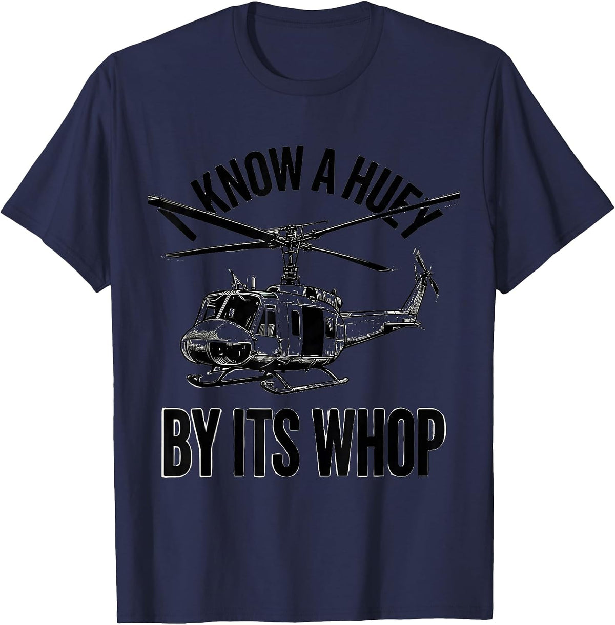 I Know A Huey By Its Whop Military Helicopter Vietnam T-Shirt - Navy Blue
