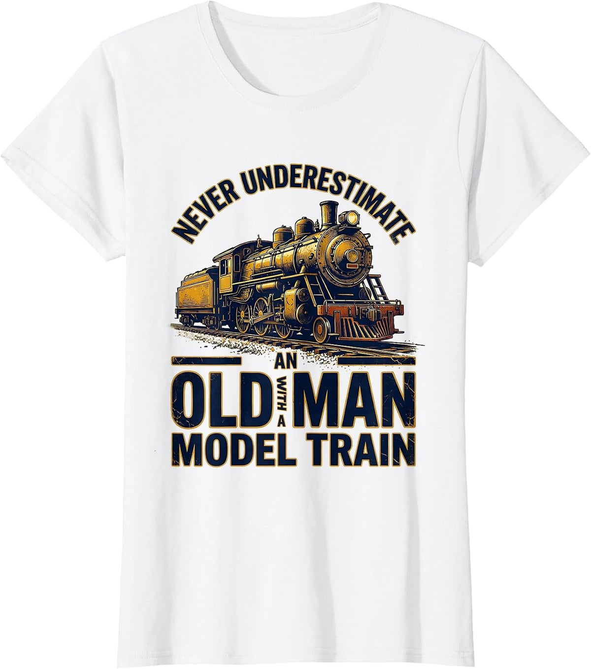Never Underestimate An Old Man With A Model Train Distressed T-Shirt - White