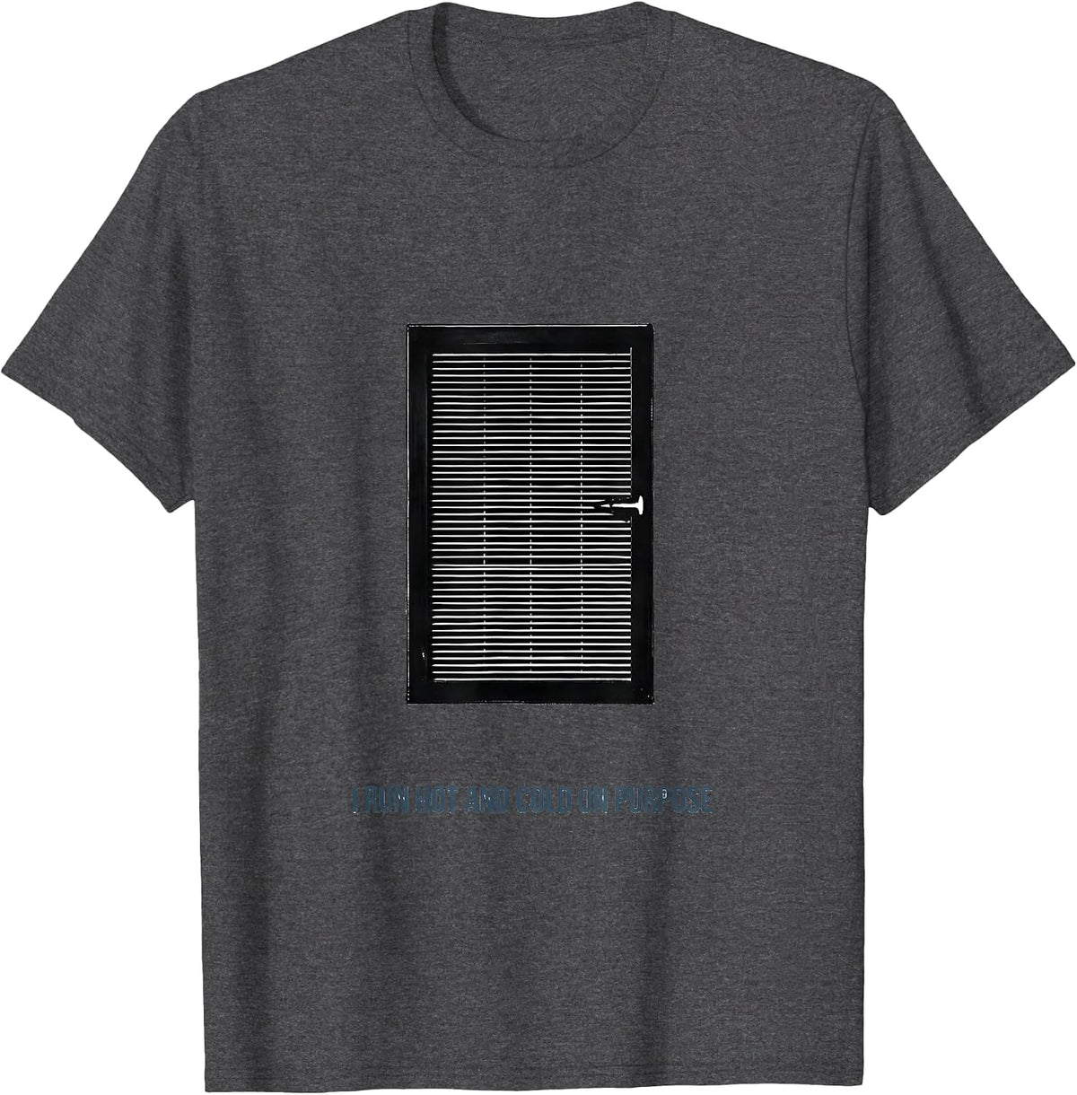 I Run Hot And Cold On Purpose Funny HVAC Technician Dad T-Shirt - Dark Heather Grey