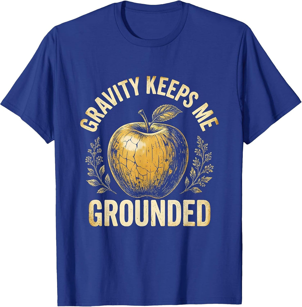 Gravity Keeps Me Grounded Science Teacher Design T-Shirt - Royal Blue